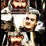 Unpopular Opinion Legolas