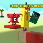 Three found this weird thing on moshi | I HAVE FOUND THIS ON MOSHI; WHAT? | image tagged in numberblocks | made w/ Imgflip meme maker