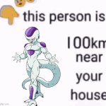 this person is 100 km away from your house | image tagged in this person is 100 km away from your house | made w/ Imgflip meme maker