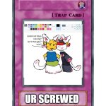 ur screwed (also no harm was meant to be done, just some random garbage) | UR SCREWED | image tagged in trap card | made w/ Imgflip meme maker