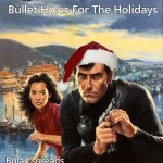 Vigilante Santa Mack Bolan bullet hole holifay | Vigilante Santa; Don Pendleton's Mack Bolan; Bullet Holes For The Holidays; Bolan spreads some full auto firepower for Christmas! | image tagged in mack bolan cover art by gil cohen | made w/ Imgflip meme maker