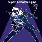 E | image tagged in the post beloweth is gay | made w/ Imgflip meme maker