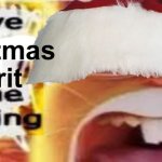 Merry Christmas ? | Christmas spirit | image tagged in active insert situation here in the building | made w/ Imgflip meme maker