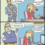 hello human resources | I am made of honey; Call Human Resources, ants are eating Jim | image tagged in hello human resources | made w/ Imgflip meme maker