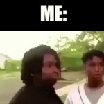 Nice tri- Where did he go | ME: WANNA SEE A TRICK MY DAD SHOWED ME? FRIEND: SURE. WHY NOT; ME: | image tagged in gifs,fun,memes,funny,funny memes,meme | made w/ Imgflip video-to-gif maker