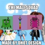 The male squad | THE MALE SQUAD; MADE BY DHOT DESIGN | image tagged in ai generated image | made w/ Imgflip meme maker