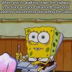 Crap. Not again | When you're walking down the hallway in school and your Bluetooth earbuds suddenly disconnects disrupting the class. | image tagged in oh crap | made w/ Imgflip meme maker