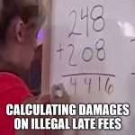 Math girl | CALCULATING DAMAGES ON ILLEGAL LATE FEES | image tagged in math girl | made w/ Imgflip meme maker