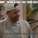 Will Smith How come he don't want me, man? | GAS PUMP: "WOULD YOU LIKE YOUR RECEIPT?" | image tagged in will smith how come he don't want me man | made w/ Imgflip meme maker