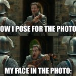 It’s always like that | HOW I POSE FOR THE PHOTO:; MY FACE IN THE PHOTO: | image tagged in chris pine melting,memes | made w/ Imgflip meme maker
