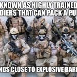 I dont get why they would do that tho | KNOWN AS HIGHLY TRAINED SOLDIERS THAT CAN PACK A PUNCH; STANDS CLOSE TO EXPLOSIVE BARRELS | image tagged in special forces,gaming,far cry | made w/ Imgflip meme maker