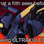 yes sir another ultrakill meme | what a filth sees before; being ULTRAKILLED | image tagged in ultrakill v1 pepe punch | made w/ Imgflip meme maker