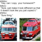 Odakyu NSE Meitetsu | Meitetsu:; Odakyu:; Meitetsu: | image tagged in hey can i copy your homework | made w/ Imgflip meme maker