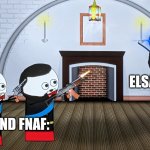 MEME | ELSAGATE:; ME AND FNAF: | image tagged in when you piss off a russian wizard,fnaf,elsagate | made w/ Imgflip meme maker