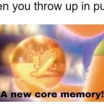 that's not leaving my head sadly | When you throw up in public: | image tagged in a new core memory,inside out,embarrassing,memes,dank memes,funny memes | made w/ Imgflip meme maker