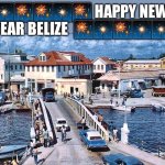 Happy New Year Belize | 🎇🎆🎆🎇🎆 HAPPY NEW YEAR BELIZE  🎆🎇🎆🎇🎇 | image tagged in happy new year belize | made w/ Imgflip meme maker