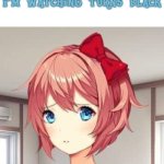 Please don't | me when the video I'm watching turns black | image tagged in please don't,jumpscare,ddlc,sayori,i'm back | made w/ Imgflip meme maker