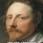 I didn't want to do it | WHEN SOME IDIOT RUNS HIS MOUTH AND YOU THINK; "OK, FINE. I GUESS I'M GETTING ARRESTED TONIGHT." | image tagged in classic art portrait | made w/ Imgflip meme maker