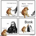 Rip Cheems | Good boy? Bonk | image tagged in it is time to go,rip cheems | made w/ Imgflip meme maker