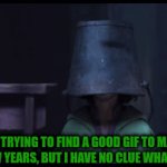 Idk what gif for New Years... | ME, TRYING TO FIND A GOOD GIF TO MAKE FOR NEW YEARS, BUT I HAVE NO CLUE WHAT TO USE | image tagged in gifs,please help me,i have no idea,comments,you're actually reading the tags | made w/ Imgflip video-to-gif maker