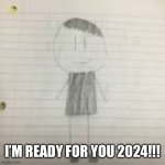 I’m ready for 2024!!! Who else is!!! | I’M READY FOR YOU 2024!!! | image tagged in pokechimp | made w/ Imgflip meme maker
