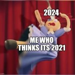 Tis was made on December 31'st 2023 | 2024; ME WHO THINKS ITS 2021 | image tagged in tadc ragatha getting hit by a cooking knife | made w/ Imgflip meme maker