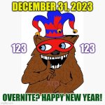 Today is 123123. Maybe IT's Nothing, or... Yuge 2024 Happy New Year!! #ISO20022@BearableGuy123 #XRP589 #XRPmoon | DECEMBER 31, 2023; 123                             123; xrp; OVERNITE? HAPPY NEW YEAR! 2024 | image tagged in bearableguy123,ripple,riddler,cryptocurrency,xrp,happy new year | made w/ Imgflip meme maker