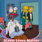 Homer working hard | Slavic Lives Matter | image tagged in homer working hard,slavic | made w/ Imgflip meme maker