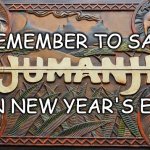 Jumanji game | REMEMBER TO SAY; ON NEW YEAR'S EVE | image tagged in jumanji game | made w/ Imgflip meme maker