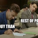 Planet Finance Ambassadors | REST OF PAP’S; DUY TRAN | image tagged in mr bean copying | made w/ Imgflip meme maker