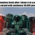 average day in london innit | the homeless brick after i throw it at a person
(it was cursed with sentience 30,000 years ago) | image tagged in gifs,britain,funny,memes,truth,relatable | made w/ Imgflip video-to-gif maker