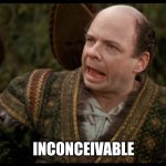 Rizzo | INCONCEIVABLE | image tagged in inconceivable | made w/ Imgflip meme maker