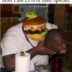 He REALLY used the food uno reverse card | The McDonald's big Mac after I ate 2570 of their species: | image tagged in fat burger eats guy,memes,food,hamburger,relatable memes,funny | made w/ Imgflip meme maker