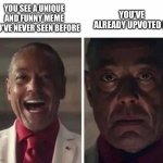 Farcry 6 Giancarlo Esposito | YOU’VE ALREADY UPVOTED IT; YOU SEE A UNIQUE AND FUNNY MEME YOU’VE NEVER SEEN BEFORE | image tagged in farcry 6 giancarlo esposito | made w/ Imgflip meme maker