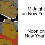 After waking up it feels like a normal day | Midnight on New Year's; Noon on New Year's | image tagged in tuxedo winnie the pooh reversed,new years | made w/ Imgflip meme maker