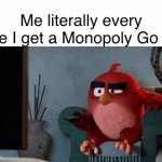 IT’S SO FRUSTRATING | Me literally every time I get a Monopoly Go ad: | image tagged in gifs,why | made w/ Imgflip video-to-gif maker