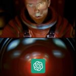 Take Down Decorations, GPT | TAKE DOWN THE CHRISTMAS DECORATIONS, GPT. I'M SORRY.
I'M AFRAID I CAN'T DO THAT. | image tagged in open the pod bay doors hal,gpt,chatgpt,2001 a space odyssey | made w/ Imgflip meme maker