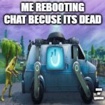 rebooting chat | ME REBOOTING CHAT BECUSE ITS DEAD; MADE BY QUINTEN | image tagged in gifs,death | made w/ Imgflip video-to-gif maker