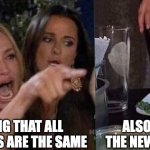 PLEASE just pick a side | PEOPLE SAYING THAT ALL THE NEW IPHONES ARE THE SAME; ALSO THEM BUYING THE NEW ONE EVERY TIME | image tagged in woman yelling at cat | made w/ Imgflip meme maker