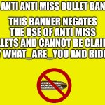The anti anti miss bullet banner