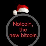 Notcoin | Notcoin, the new bitcoin | image tagged in notcoin | made w/ Imgflip meme maker