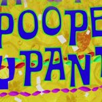 I Pooped My Pants