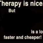 therapy is nice but