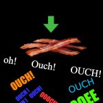 Frying bacon in the nude | FRYING BACON IN THE NUDE; oh!      Ouch!      OUCH! OUCH! OUCH; OUCH !    OUCH !    OUCH! OOOCH! HOOEE | image tagged in bacon,nude,kewlew | made w/ Imgflip meme maker
