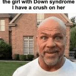 Wyd in this situation | How I look at my friend after he tells the girl with Down syndrome I have a crush on her | image tagged in gifs,kurt angle stare | made w/ Imgflip video-to-gif maker