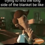 title | trying to find the long side of the blanket be like: | image tagged in gifs,help me | made w/ Imgflip video-to-gif maker