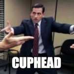Basically | CUPHEAD | image tagged in the office gun fight,cuphead,videogames,the office,stupid,cringe | made w/ Imgflip meme maker