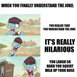 When you finally understand the joke | WHEN YOU FINALLY UNDERSTAND THE JOKE:; YOU REALIZE THAT YOU UNDERSTAND THE JOKE; IT'S REALLY HILARIOUS; YOU LAUGH SO HARD YOU SQUIRT MILK UP YOUR NOSE | image tagged in the end of the line,humor | made w/ Imgflip meme maker