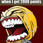 Me in the future when I get 2000 points | Me in the future when I get 2000 points; LET'S F***ING GOOOOOOOOOOOOOOOOOOOOOOOOOOOOOOO | image tagged in lets f ing go | made w/ Imgflip meme maker