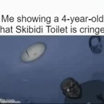 True | Me showing a 4-year-old that Skibidi Toilet is cringe: | image tagged in gifs,relatable | made w/ Imgflip video-to-gif maker